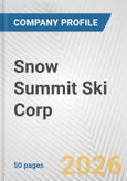 Snow Summit Ski Corp. Fundamental Company Report Including Financial, SWOT, Competitors and Industry Analysis- Product Image