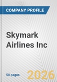 Skymark Airlines Inc Fundamental Company Report Including Financial, SWOT, Competitors and Industry Analysis- Product Image