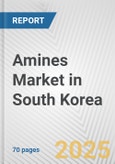 Amines Market in South Korea: Business Report 2024- Product Image