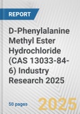 D-Phenylalanine Methyl Ester Hydrochloride (CAS 13033-84-6) Industry Research 2025: Global and Regional Market Trends 2019-2024 and Forecast to 2029- Product Image