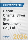 Henan Oriental Silver Star Investment Co., Ltd. Fundamental Company Report Including Financial, SWOT, Competitors and Industry Analysis- Product Image