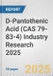 D-Pantothenic Acid (CAS 79-83-4) Industry Research 2025: Global and Regional Market Trends 2019-2024 and Forecast to 2029 - Product Thumbnail Image