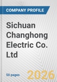 Sichuan Changhong Electric Co. Ltd. Fundamental Company Report Including Financial, SWOT, Competitors and Industry Analysis- Product Image
