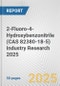 2-Fluoro-4-Hydroxybenzonitrile (CAS 82380-18-5) Industry Research 2025: Global and Regional Market Trends 2019-2024 and Forecast to 2029 - Product Thumbnail Image