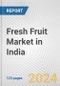 Fresh Fruit Market in India: Business Report 2023 - Product Image