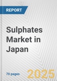 Sulphates Market in Japan: Business Report 2024- Product Image