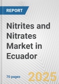 Nitrites and Nitrates Market in Ecuador: Business Report 2024- Product Image