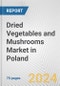 Dried Vegetables and Mushrooms Market in Poland: Business Report 2024 - Product Thumbnail Image