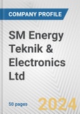 SM Energy Teknik & Electronics Ltd. Fundamental Company Report Including Financial, SWOT, Competitors and Industry Analysis- Product Image