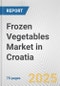 Frozen Vegetables Market in Croatia: Business Report 2025 - Product Thumbnail Image