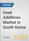 Feed Additives Market in South Korea: Business Report 2025 - Product Thumbnail Image