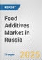 Feed Additives Market in Russia: Business Report 2024 - Product Image