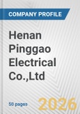 Henan Pinggao Electrical Co.,Ltd. Fundamental Company Report Including Financial, SWOT, Competitors and Industry Analysis- Product Image
