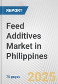 Feed Additives Market in Philippines: Business Report 2025- Product Image