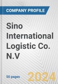 Sino International Logistic Co. N.V. Fundamental Company Report Including Financial, SWOT, Competitors and Industry Analysis- Product Image