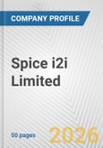 Spice i2i Limited Fundamental Company Report Including Financial, SWOT, Competitors and Industry Analysis- Product Image