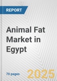 Animal Fat Market in Egypt: Business Report 2025- Product Image