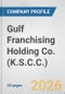 Gulf Franchising Holding Co. (K.S.C.C.) Fundamental Company Report Including Financial, SWOT, Competitors and Industry Analysis - Product Thumbnail Image