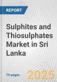 Sulphites and Thiosulphates Market in Sri Lanka: Business Report 2025- Product Image
