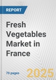 Fresh Vegetables Market in France: Business Report 2024- Product Image