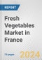 Fresh Vegetables Market in France: Business Report 2024 - Product Thumbnail Image