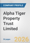 Alpha Tiger Property Trust Limited Fundamental Company Report Including Financial, SWOT, Competitors and Industry Analysis- Product Image
