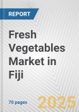 Fresh Vegetables Market in Fiji: Business Report 2024- Product Image