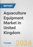 Aquaculture Equipment Market in United Kingdom: Business Report 2024- Product Image