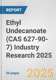 Ethyl Undecanoate (CAS 627-90-7) Industry Research 2025: Global and Regional Market Trends 2019-2024 and Forecast to 2029- Product Image