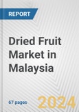 Dried Fruit Market in Malaysia: Business Report 2024- Product Image