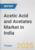 Acetic Acid and Acetates Market in India: Business Report 2024- Product Image