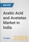 Acetic Acid and Acetates Market in India: Business Report 2024 - Product Image