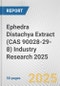 Ephedra Distachya Extract (CAS 90028-29-8) Industry Research 2025: Global and Regional Market Trends 2019-2024 and Forecast to 2029 - Product Thumbnail Image
