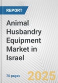 Animal Husbandry Equipment Market in Israel: Business Report 2024- Product Image