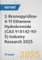 2-Bromopyridine-4-Yl Ethanone Hydrobromide (CAS 918142-93-5) Industry Research 2025: Global and Regional Market Trends 2019-2024 and Forecast to 2029 - Product Thumbnail Image