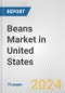 Beans Market in United States: Business Report 2024 - Product Thumbnail Image