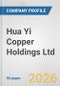 Hua Yi Copper Holdings Ltd. Fundamental Company Report Including Financial, SWOT, Competitors and Industry Analysis - Product Thumbnail Image