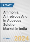 Ammonia, Anhydrous And In Aqueous Solution Market in India: Business Report 2024- Product Image