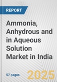 Ammonia, Anhydrous And In Aqueous Solution Market in India: Business Report 2024- Product Image