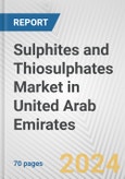 Sulphites and Thiosulphates Market in United Arab Emirates: Business Report 2024- Product Image