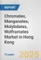 Chromates, Manganates, Molybdates, Wolframates Market in Hong Kong: Business Report 2025 - Product Thumbnail Image