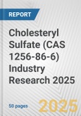 Cholesteryl Sulfate (CAS 1256-86-6) Industry Research 2025: Global and Regional Market Trends 2019-2024 and Forecast to 2029- Product Image