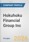 Hokuhoku Financial Group Inc. Fundamental Company Report Including Financial, SWOT, Competitors and Industry Analysis- Product Image