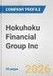 Hokuhoku Financial Group Inc. Fundamental Company Report Including Financial, SWOT, Competitors and Industry Analysis - Product Thumbnail Image