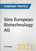 Sino European Biotechnology AG Fundamental Company Report Including Financial, SWOT, Competitors and Industry Analysis- Product Image