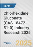 Chlorhexidine Gluconate (CAS 18472-51-0) Industry Research 2025: Global and Regional Market Trends 2019-2024 and Forecast to 2029- Product Image