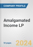 Amalgamated Income LP Fundamental Company Report Including Financial, SWOT, Competitors and Industry Analysis- Product Image