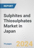 Sulphites and Thiosulphates Market in Japan: Business Report 2024- Product Image
