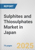 Sulphites and Thiosulphates Market in Japan: Business Report 2024- Product Image