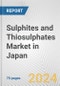 Sulphites and Thiosulphates Market in Japan: Business Report 2024 - Product Image